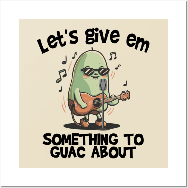 Let's give em something to Guac about Wall Art by Blended Designs